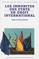 Couverture du livre « Les immunités des Etats en droit international » de Isabelle Pingel-Lenuzza aux éditions Bruylant