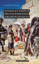 Couverture du livre « Usages et enjeux des patrimoines archologiques » de Didier Viviers aux éditions Epagine