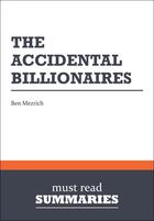 Couverture du livre « Summary : the accidental billionaires (review and analysis of Mezrich's book) » de Businessnews Publish aux éditions Business Book Summaries