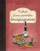 Couverture du livre « Cahier d'une cuisinière bourguignonne » de Rose Moreau aux éditions De Boree