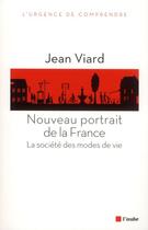 Couverture du livre « Nouveau portrait de la France ; la société des modes de vie » de Jean Viard aux éditions Editions De L'aube