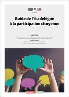 Couverture du livre « Guide de l'élu délégué à la participation citoyenne » de Jerome Dupuis et Karine Vallin aux éditions Territorial