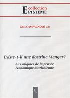 Couverture du livre « Existe-t-il une doctrine Menger ? aux origines de la pensée économique autrichienne » de Gilles Campagnolo aux éditions Presses Universitaires De Provence