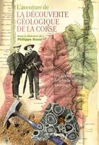 Couverture du livre « L aventure de la decouverte geologique de la corse - des pionniers de la fin du xviiie siecle a nos » de Rossi/Gauthier aux éditions Albiana