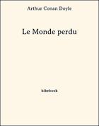 Couverture du livre « Le monde perdu » de Arthur Conan Doyle aux éditions Bibebook