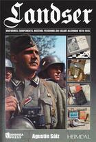 Couverture du livre « Landser : uniformes, équipements, matériel personnel du soldat allemand 1939-1945 » de Agustin Saiz aux éditions Heimdal