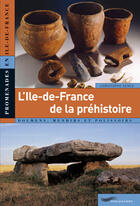 Couverture du livre « L'Ile-de-France de la préhistoire » de Christophe Sence aux éditions Parigramme