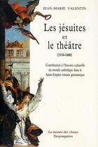 Couverture du livre « Les jesuites et le theatre » de Jean-Marie Valentin aux éditions Desjonquères Editions