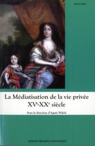 Couverture du livre « Mediatisation de la vie privee xvie xxe siecle » de Agnes Walch aux éditions Pu D'artois