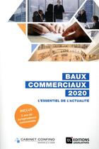 Couverture du livre « Baux commerciaux ; l'essentiel de l'actualité (édition 2020) » de Alain Confino aux éditions Editions Legislatives