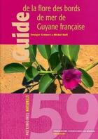 Couverture du livre « Guide de la flore des bords mer de Guyane française » de Cremers G. & Hoff M. aux éditions Mnhn