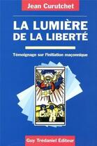 Couverture du livre « La lumiere de la liberte » de Jean Curutchet aux éditions Guy Trédaniel