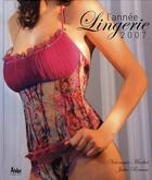 Couverture du livre « L'année lingerie 2007 » de Sophie Baron aux éditions Chronosports