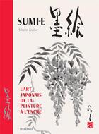 Couverture du livre « Sumi-e : l'art japonais de la peinture à l'encre » de Koike Shozo aux éditions Nuinui