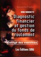 Couverture du livre « Diagnostic financier et gestion du fonds de roulement . corrige des exercices » de Denis Morissette aux éditions Smg