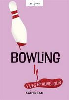 Couverture du livre « Bowling » de Yves Beausejour aux éditions Saint-jean Editeur