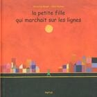 Couverture du livre « La petite fille qui marchait sur les lignes » de Christine Beigel et Alain Korkos aux éditions Motus