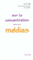 Couverture du livre « Sur La Concentration Dans Les Medias » de  aux éditions Liris