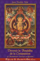 Couverture du livre « Devenir le bouddha de la compassion » de Thoubten Yeshe aux éditions Vajra Yogini