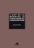 Couverture du livre « L'art de la mémoire, le territoire et l'architecture » de Sebastien Marot aux éditions La Villette