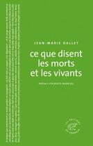 Couverture du livre « Ce que disent les morts et les vivants » de Jean-Marie Dallet aux éditions Editions Du Sonneur
