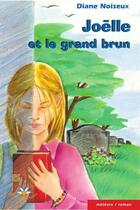 Couverture du livre « Joelle et le grand brun » de Noiseux Diane aux éditions Bouton D'or