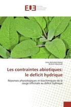 Couverture du livre « Les contraintes abiotiques: le deficit hydrique - reponses physiologiques et biochimiques de la saug » de Bettaieb Rebey aux éditions Editions Universitaires Europeennes