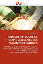 Couverture du livre « Pour une approche de therapie cellulaire des maladies hepatiques » de Boudechiche-L aux éditions Editions Universitaires Europeennes