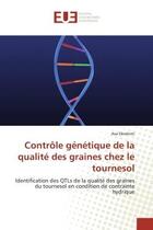 Couverture du livre « Controle genetique de la qualite des graines chez le tournesol - identification des qtls de la quali » de Ebrahimi Asa aux éditions Editions Universitaires Europeennes