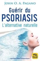 Couverture du livre « Guérir du psoriasis ; l'alternative naturelle (3e édition) » de John O. A. Pagano aux éditions Macro Editions