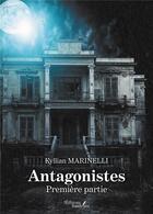 Couverture du livre « Antagonistes t.1 » de Kyllian Marinelli aux éditions Baudelaire