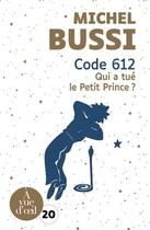 Couverture du livre « Code 612 qui a tué le petit prince ? » de Michel Bussi aux éditions A Vue D'oeil