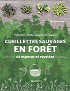 Couverture du livre « Cueillettes sauvages en forêt : 44 espèces et recettes » de Michel Luchesi aux éditions Vagnon