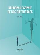 Couverture du livre « Neurophilosophie de nos différences » de Eric Rozet aux éditions Verone