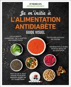 Couverture du livre « Je m'initie à l'alimentation antidiabète ; guide visuel » de Pierre Nys aux éditions Leduc