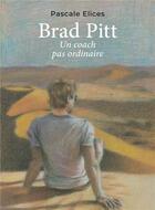 Couverture du livre « Brad Pitt, un coach pas ordinaire » de Pascale Elices aux éditions Librinova