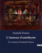 Couverture du livre « L'Anneau d'améthyste : Un roman d'Anatole France » de Anatole France aux éditions Culturea