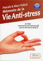 Couverture du livre « Mémento de la vie anti-stress ; un yoga personnel et sans instructeur pour en finir avec le stress » de Marc Polizzi et Pascale Polizzi aux éditions Fantaisium