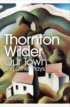Couverture du livre « Our town/the skin of our teeth/matchmaker » de Thornton Wilder aux éditions Penguin Books Uk