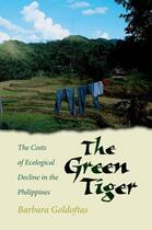 Couverture du livre « The Green Tiger: The Costs of Ecological Decline in the Philippines » de Goldoftas Barbara aux éditions Oxford University Press Usa