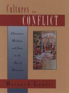 Couverture du livre « Cultures in Conflict: Christians, Muslims, and Jews in the Age of Disc » de Lewis Bernard aux éditions Oxford University Press Usa