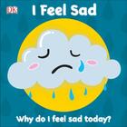 Couverture du livre « I FEEL SAD » de  aux éditions Dorling Kindersley