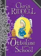 Couverture du livre « OTTOLINE GOES TO SCHOOL » de Chris Riddell aux éditions Pan Macmillan