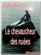 Couverture du livre « Le chevaucheur des nuées » de Alain Mourgue aux éditions Ebookslib