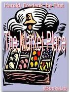 Couverture du livre « The Market-Place » de Harold Frederik The First aux éditions Ebookslib