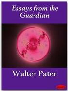 Couverture du livre « Essays from the Guardian » de Walter Pater aux éditions Ebookslib