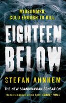 Couverture du livre « EIGHTEEN BELOW - A FABIAN RISK THRILLER » de Stefan Ahnhem aux éditions Head Of Zeus