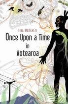 Couverture du livre « Once Upon a Time in Aotearoa » de Makereti Tina aux éditions Huia Nz Ltd