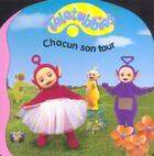 Couverture du livre « Teletubbies ; chacun son tour » de  aux éditions Le Livre De Poche Jeunesse