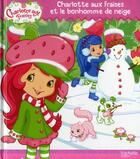 Couverture du livre « Charlotte aux Fraises et le bonhomme de neige » de  aux éditions Le Livre De Poche Jeunesse